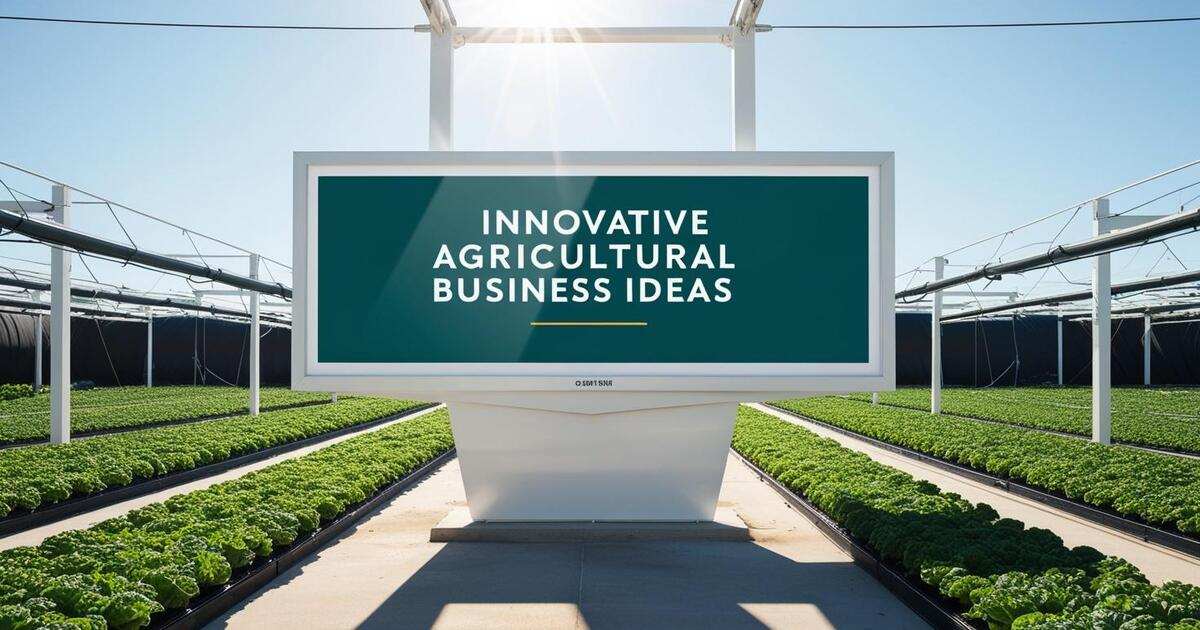 Innovative Agricultural Business Ideas